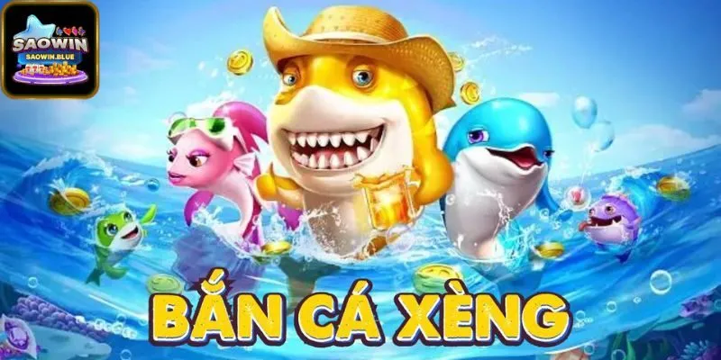 Giới Thiệu Về Bắn Cá Xèng
